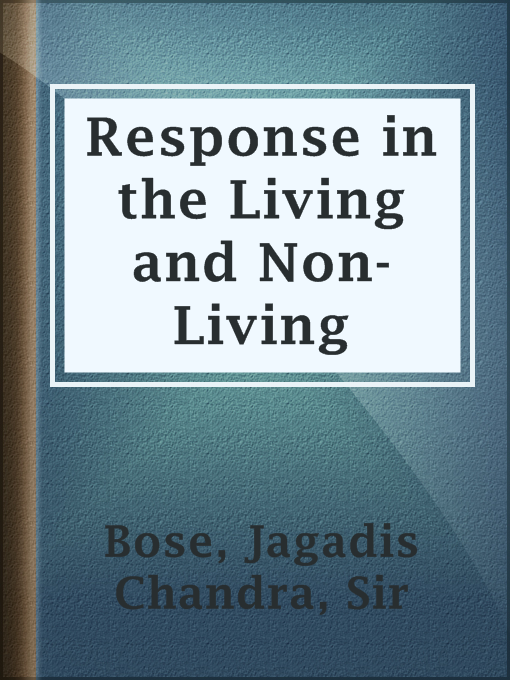 Title details for Response in the Living and Non-Living by Sir Jagadis Chandra Bose - Available